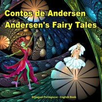 Contos de Andersen. Andersen's Fairy Tales. Bilingual Portuguese - English Book: Dual Language Picture Book for Kids (Portuguese Edition)