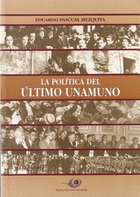 La Politica del Ultimo Unamuno (Spanish Edition)