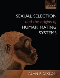 Sexual Selection and the Origins of Human Mating Systems (Oxford Biology)