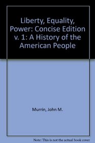 Liberty, Equality, Power: A History of the American People : Concise Edition
