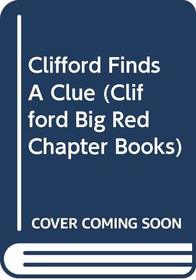 Clifford Finds a Clue (Clifford Big Red Chapter Book)