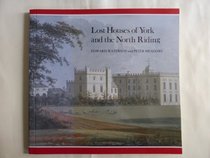 Lost Houses of York and the North Riding