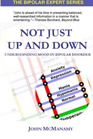 Not Just Up and Down: Understanding Mood in Bipolar Disorder (The Bipolar Expert Series) (Volume 1)