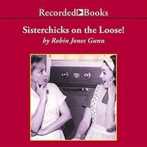 Sisterchicks on the Loose: A Sister Chicks Novel (The Sisterchicks Series)
