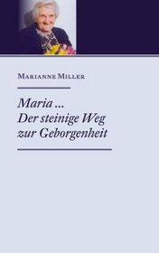 Maria ... Der steinige Weg zur Geborgenheit (German Edition)