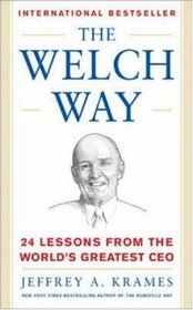 The Welch Way : 24 Lessons From The Worlds Greatest CEO