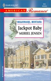Jackpot Baby  (Millionaire, Montana, Bk 1) (Harlequin American Romance, No 953)