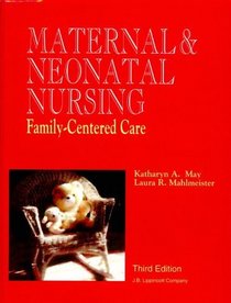 Maternal and Neonatal Nursing: Family-Centered Care