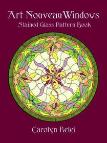 Art Nouveau Windows Stained Glass Pattern Book (Dover Pictorial Archive Series)