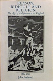 Reason, Ridicule and Religion: The Age of Enlightenment in England, 1660-1750