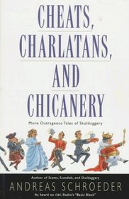 Cheats, Charlatans, and Chicanery: More Outrageous Tales of Skulduggery