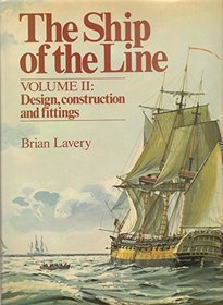 The Ship of the Line: Design, Construction, and Fittings