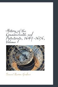 History of the Commonwealth and Protectorate, 1649-1656, Volume I