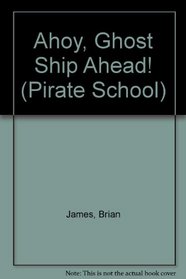 Ahoy, Ghost Ship Ahead! (Pirate School)