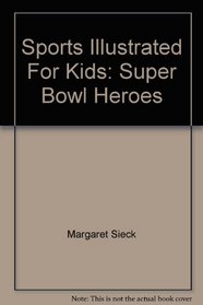 Sports Illustrated For Kids: Super Bowl Heroes