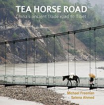 Tea Horse Road: China's Ancient Trade Road to Tibet
