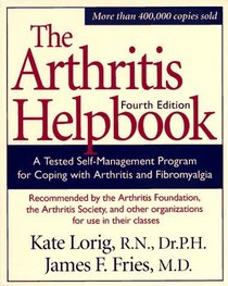 The Arthritis Helpbook: A Tested Self-Management Program for Coping With Arthritis and Fibromyalgia