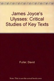 James Joyce's Ulysses (Critical Studies of Key Texts)