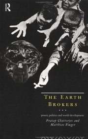The Earth Brokers: Power, Politics and World Development