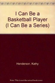 I Can Be a Basketball Player (I Can Be a Series)