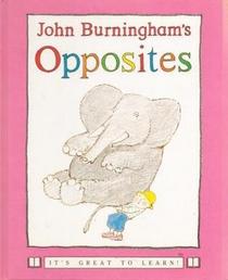 John Burninghams Opposites (It's Great to Learn Series)