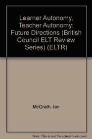 Learner Autonomy, Teacher Autonomy: Future Directions (ELTR)