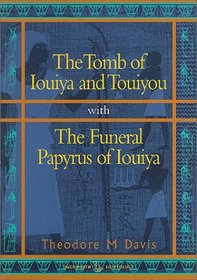 Tomb of Iouiya and Touiyou: The Finding of the Tomb, Notes on Iouiya and Touiyou, Description of the Objects Found in the Tomb, Illustrations of the Objects (Duckworth Egyptology S.)