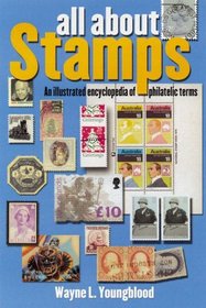 All About Stamps: An Illustrated Encyclopedia of Philatelic Terms