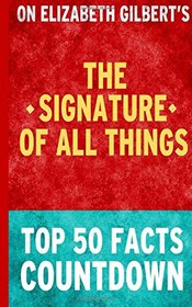 The Signature of All Things: Top 50 Facts Countdown