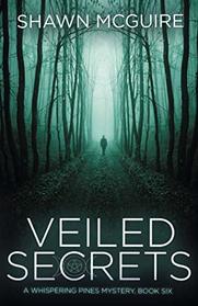 Veiled Secrets: A Whispering Pines Mystery, Book 6