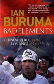 Bad Elements: Chinese Rebels from LA to Beijing