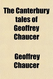 The Canterbury tales of Geoffrey Chaucer