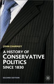 History of Conservative Politics since 1830, Second Edition (British Studies)