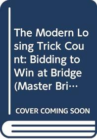 The Modern Losing Trick Count: Bidding to Win at Bridge