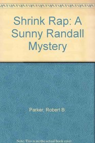 Shrink Rap: A Sunny Randall Mystery