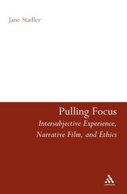 Pulling Focus: Intersubjective Experience, Narrative Film, and Ethics