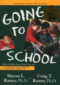 Going to School : How to Help Your Child Succeed (Goddard Parenting Guides)