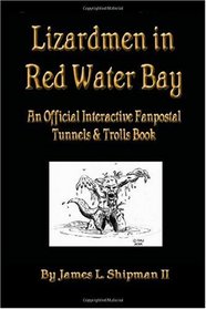 Lizardmen In Red Water Bay: A Tunnels & Trolls Fanpostal Novel