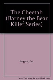 The Cheetah (Barney the Bear Killer Series)