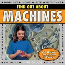 Find Out About Machines: With 19 projects and more than 260 pictures