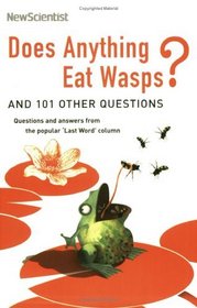 Does Anything Eat Wasps? And 101 Other Questions