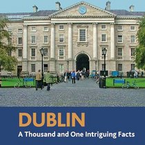 Dublin: A Thousand and One Intriguing Facts (Book Blocks)