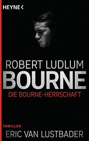 Die Bourne Herrschaft: Thriller