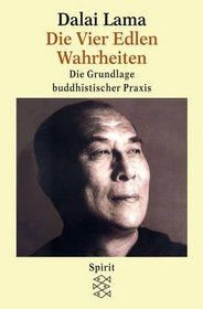 Die Vier Edlen Wahrheiten. Die Grundlage buddhistischer Praxis.