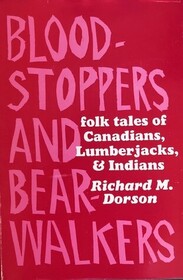 Bloodstoppers and Bearwalkers: Folk Traditions of the Upper Peninsula