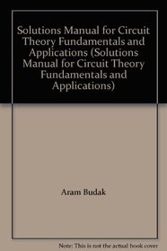 Circuit Theory Fundamentals and Applications Solutions Manual
