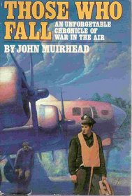 Those Who Fall: An Unforgettable Chronicle of War in the Air