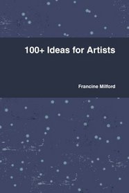 100+ Ideas for Artists