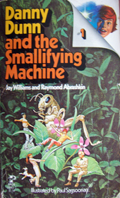 Danny Dunn and the Smallifying Machine (Danny Dunn, Bk 11)