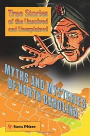 Myths and Mysteries of North Carolina: True Stories of the Unsolved and Unexplained (Myths and Mysteries Series)